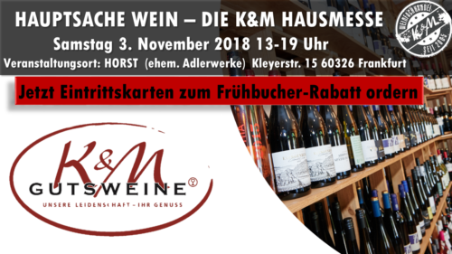 Hauptsache WEIN - die 13. K&M Gutsweine Hausmesse Hauptsache WEIN - die 13. K&M Gutsweine Hausmesse